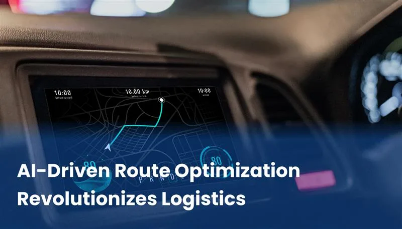 AI-Driven Route Optimization Revolutionizes Logistics